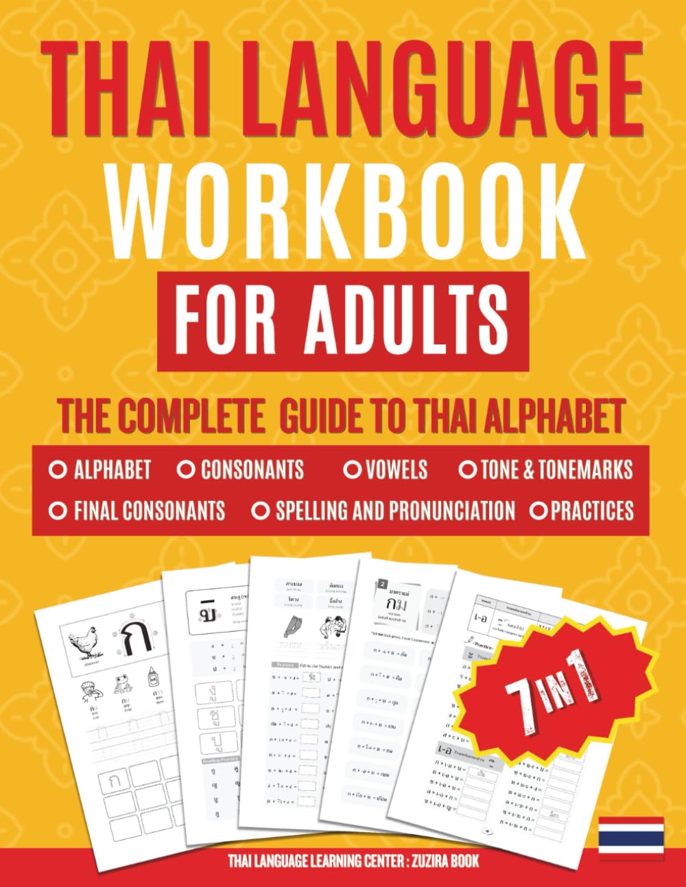 THAI LANGUAGE WORKBOOK FOR ADULTS | The Complete Guide To Thai ALPHABET: Master Tracing, Writing, Reading & Pronouncing Thai Words with Easy-to-Follow Lessons & Practice Pages for Absolute Beginners
