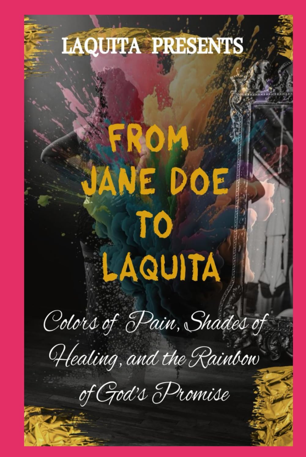From Jane Doe to Laquita: From Jane Doe to Laquita part two (PART TWO FROM JANE DOE TO LAQUITA)