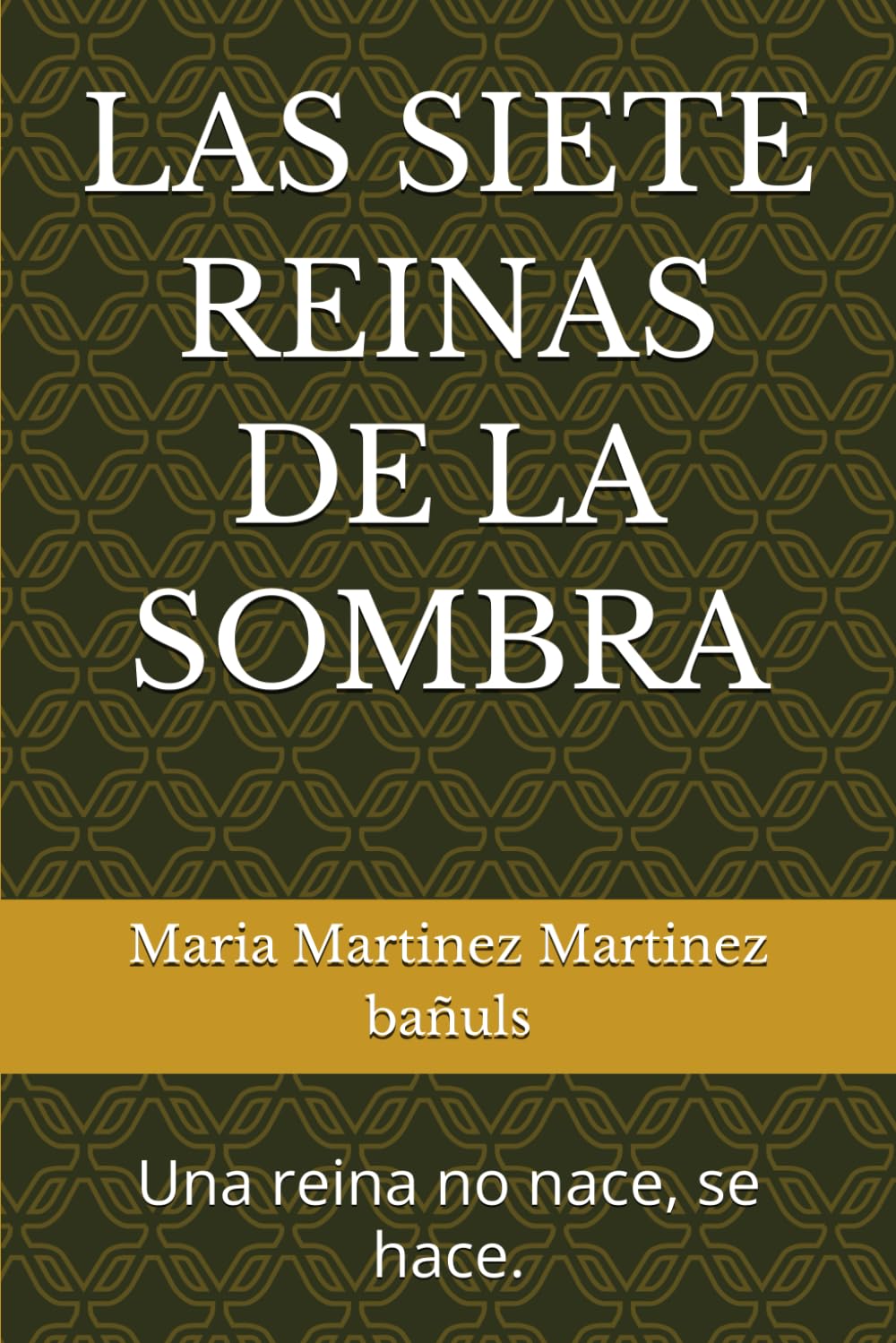 LAS SIETE REINAS DE LA SOMBRA: Una reina no nace, se hace.