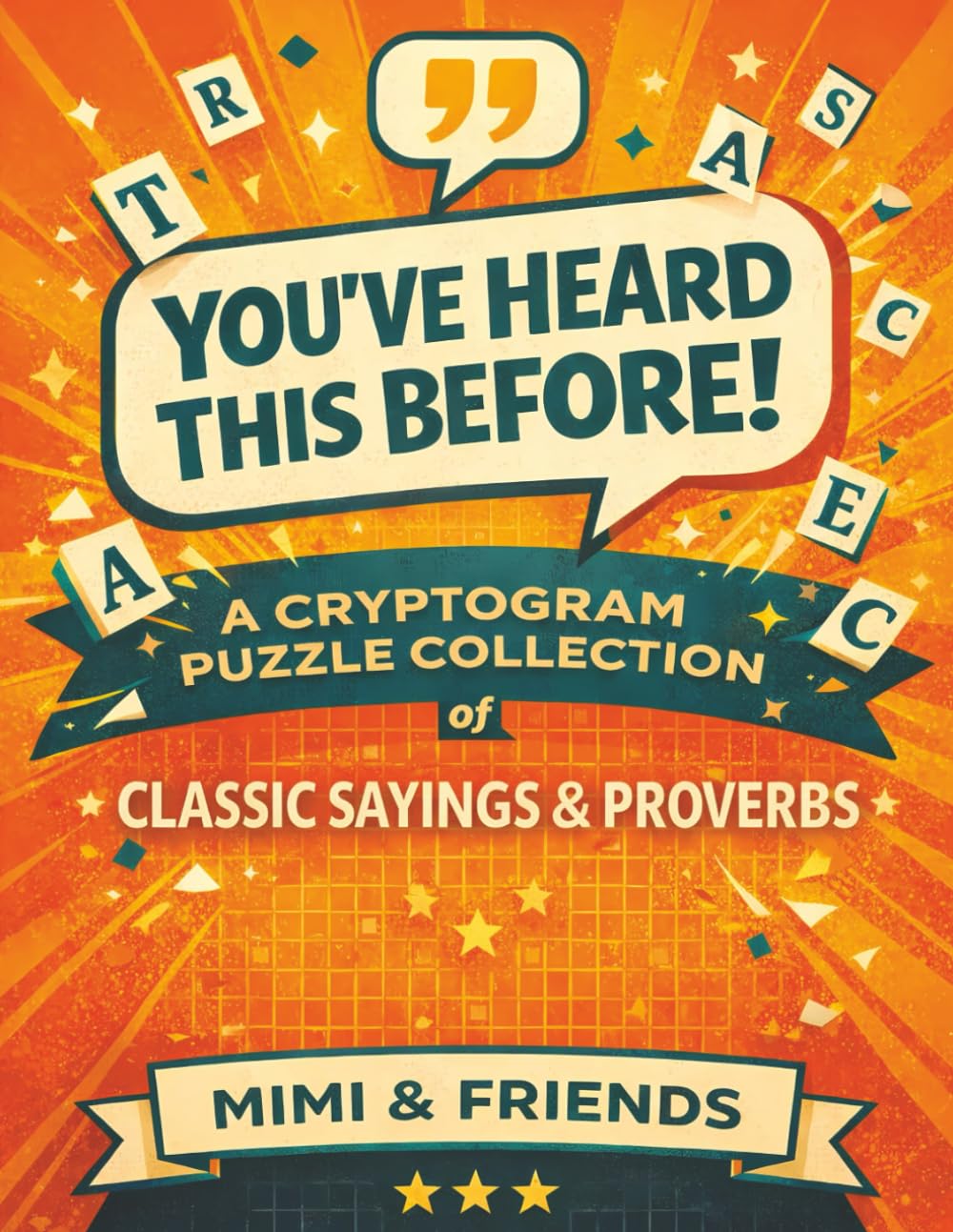 You’ve Heard This Before!: A Cryptogram Puzzle Collection of Classic Sayings & Proverbs (MIMI & Friends Cryptogram Series)