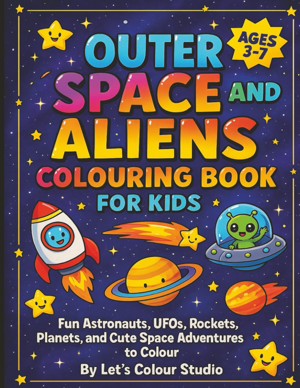 Outer Space and Aliens Colouring Book for Kids: Fun Astronauts, UFOs, Rockets, Planets, and Cute Space Adventures to Colour (Fantasy Adventures Collection)