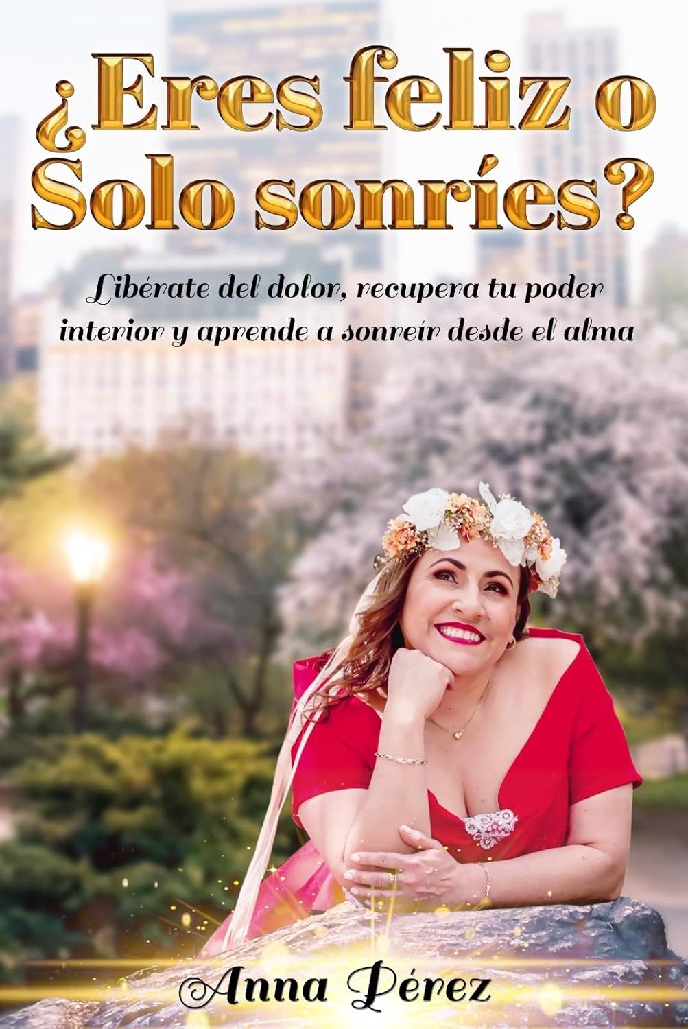 ¿ERES FELIZ O SOLO SONRÍES?: Libérate del dolor, recupera tu poder interior y aprende a sonreír desde el alma. (Spanish Edition)      Kindle Edition