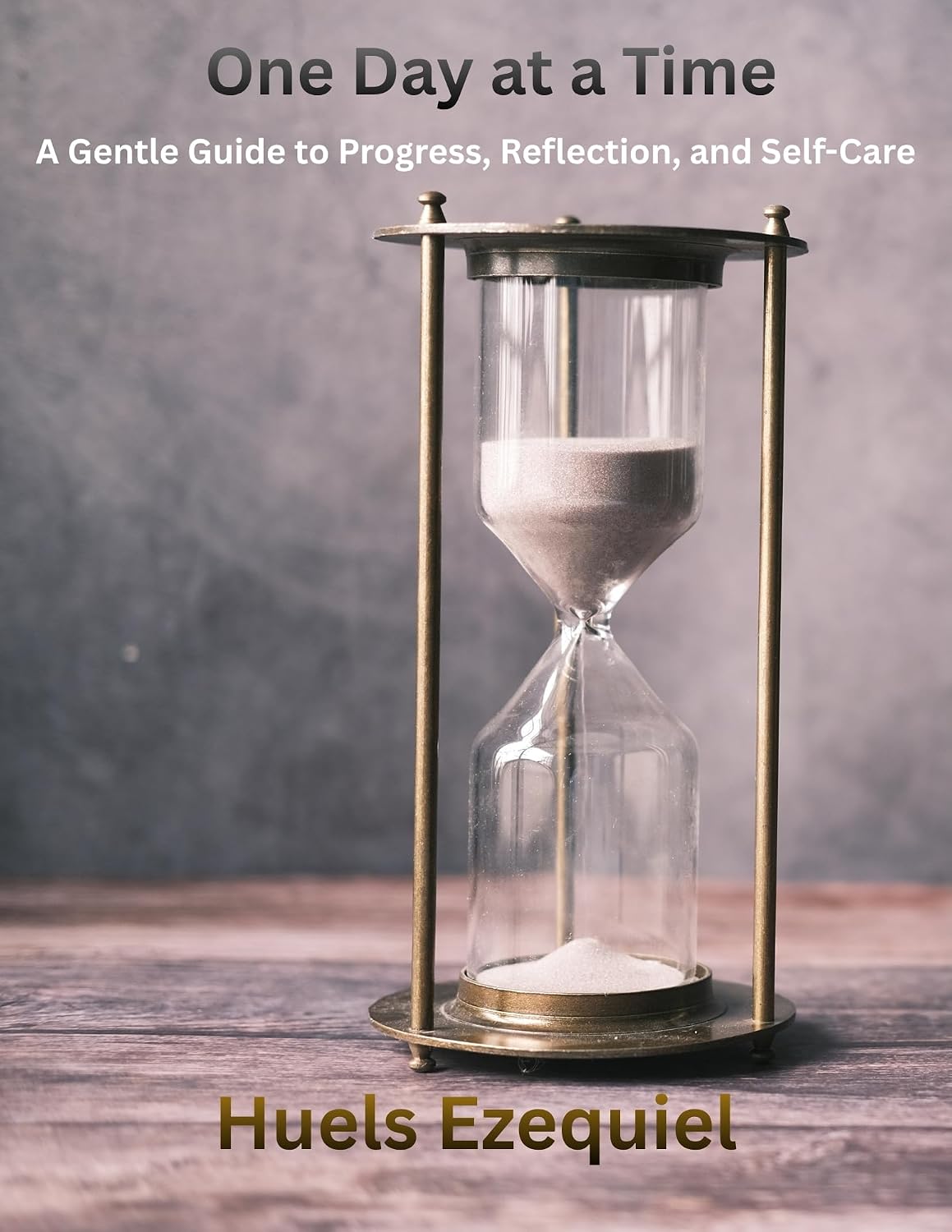 One Day at a Time: A Gentle Guide to Progress, Reflection, and Self-Care (English Edition)
