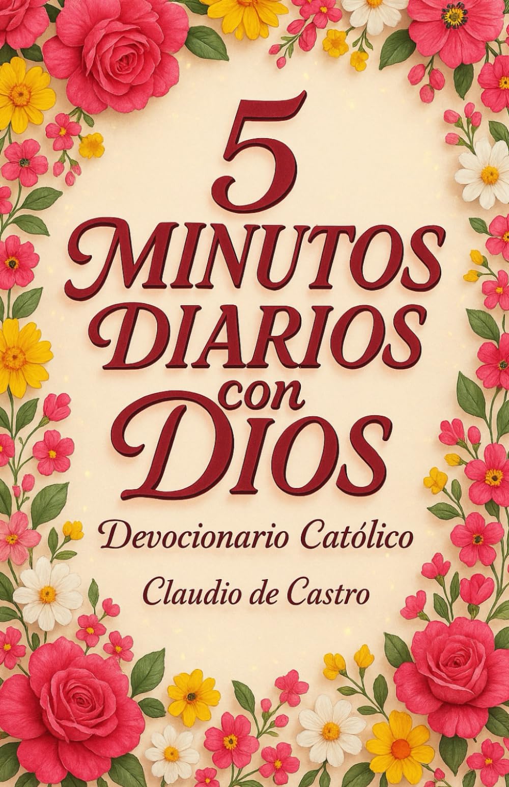 Devocionario Católico: 6 Semanas de Reflexiones Diarias, Citas Bíblicas y Oraciones Inspiradoras: 5 Minutos con Dios para que Empieces Bien tu Día, ... with God. Catholic Devotional for Women.
