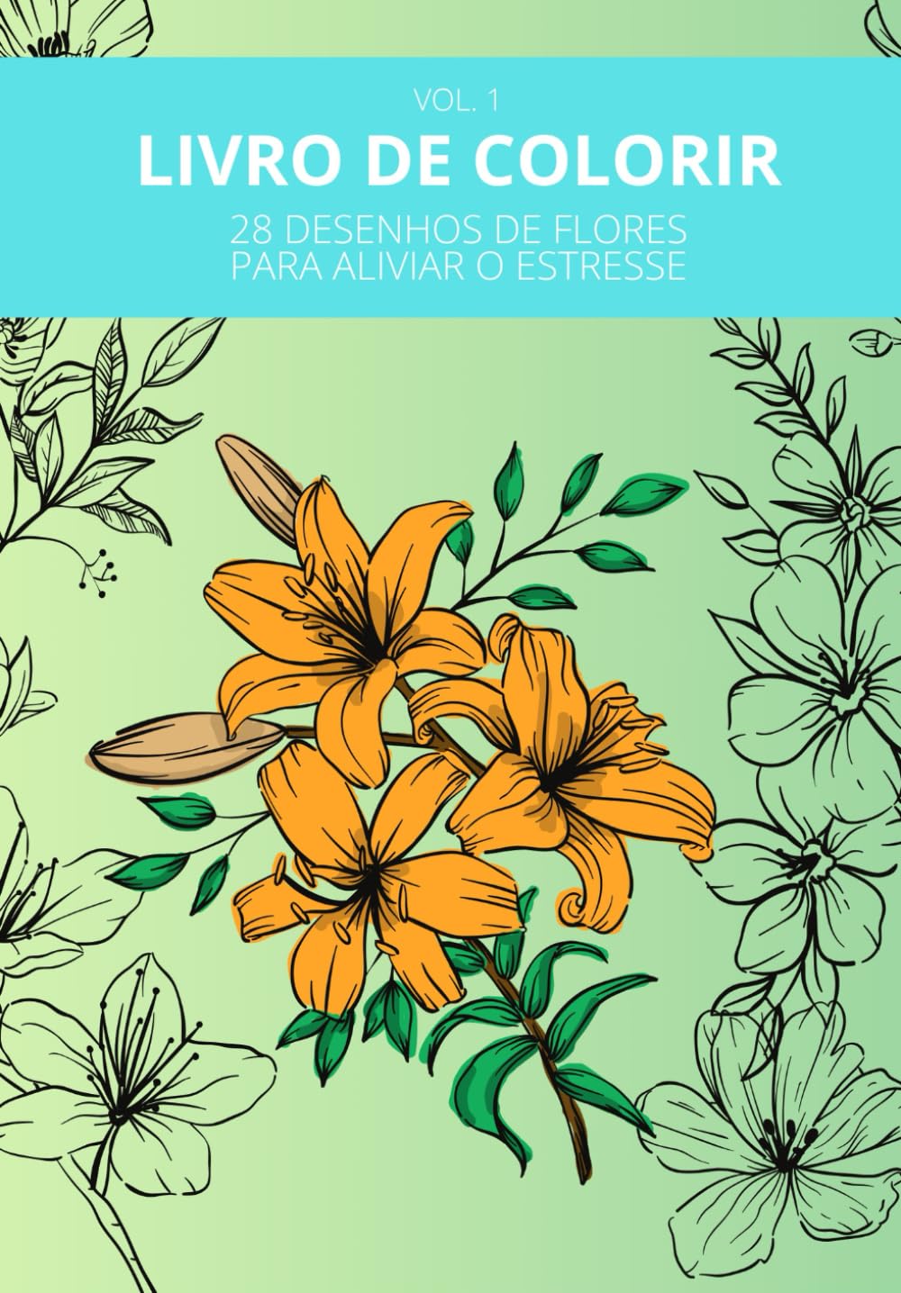 Livro de colorir: 28 desenhos de flores para aliviar o estresse