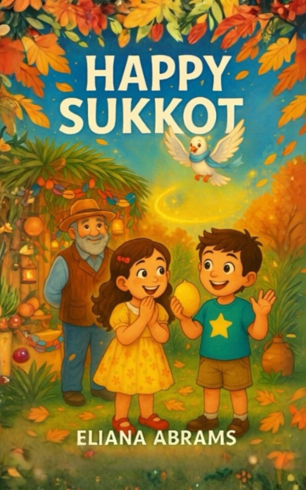 Happy Sukkot: Fairy Tale about Jewish Holidays | Educational Book about Jewish holiday for adults and kids with wonderful illustrations