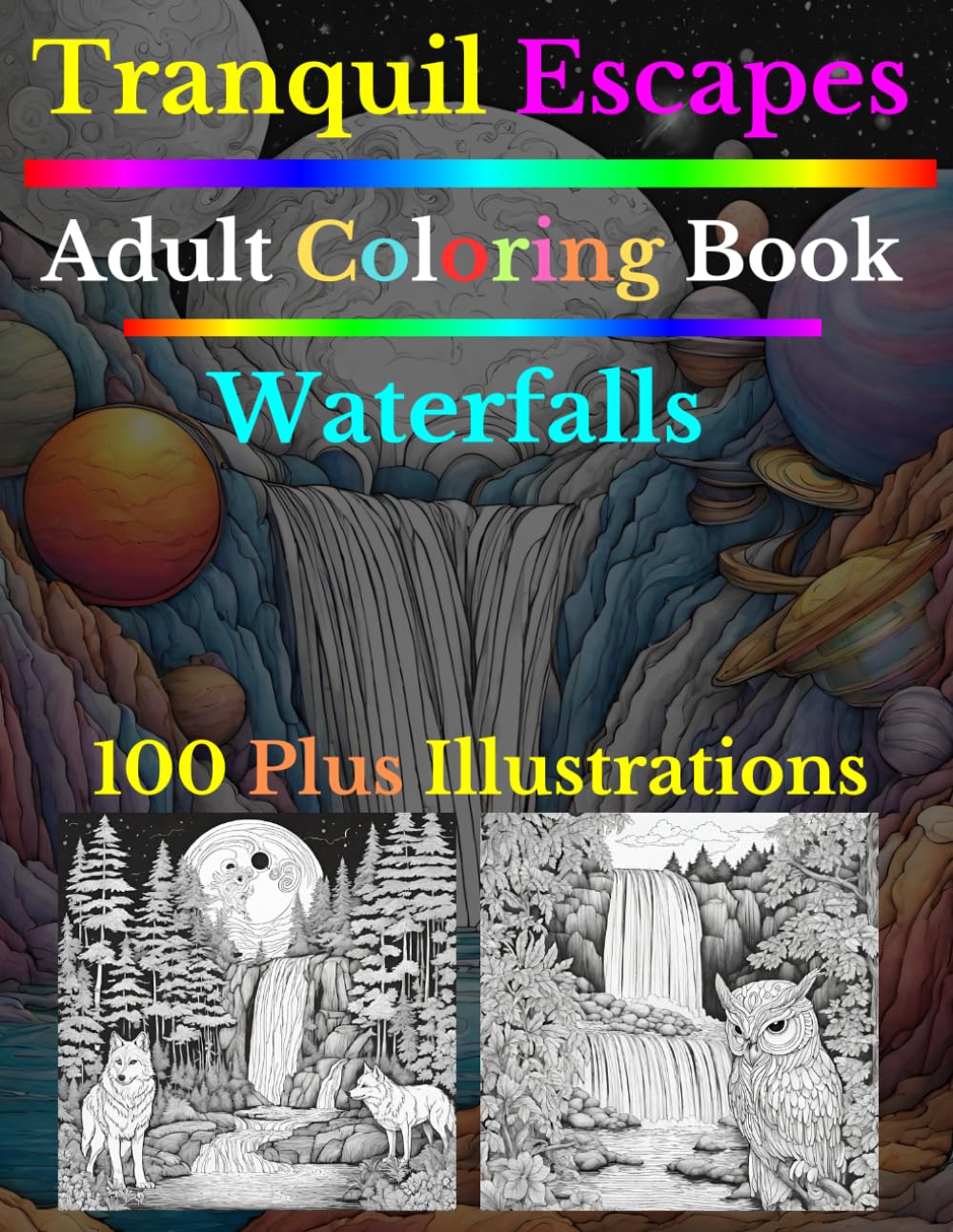 Tranquil Escapes: Adult Coloring Book Waterfalls Anxiety Relief Relaxation: 100+ Waterfall Wonders Coloring Book For Adults and Teens Stress Relief Meditation (Tranquil Escapes Coloring)