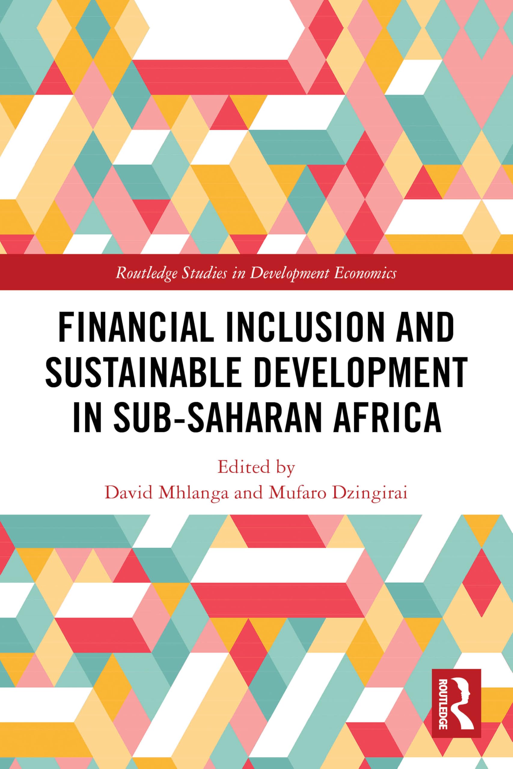 Financial Inclusion and Sustainable Development in Sub-Saharan Africa (Routledge Studies in Development Economics)