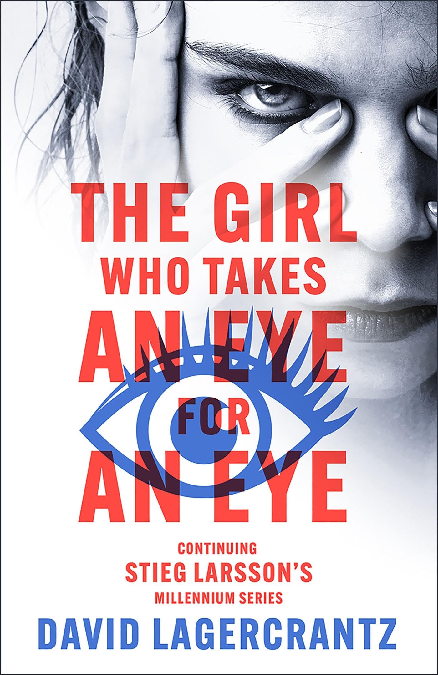 The Girl Who Takes an Eye for an Eye: continuing Stieg Larsson's globally bestselling MILLENIUM series (Millennium)
