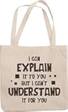 I Can Explain It To You But I Can't Understand It For You. Funny Boss Reusable Tote Bag For Computer Genius, Nerd, Geek, Programmer, Software Engineer, Technologist, Women And Men