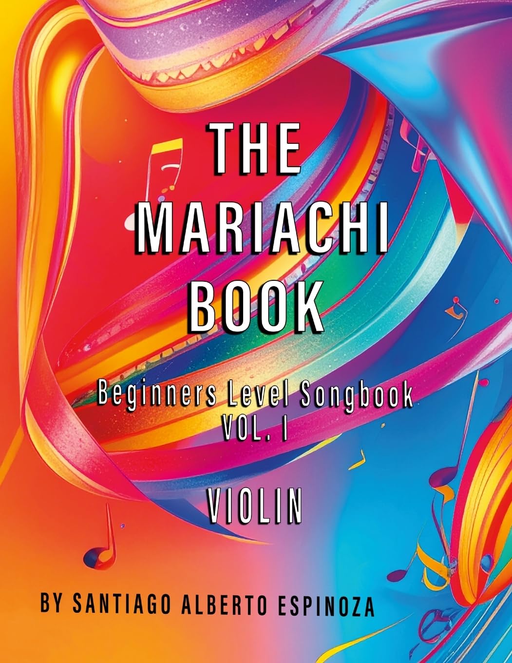 The Mariachi Book Vol. 1 Violin Beginners: Vol. 1 - Violin