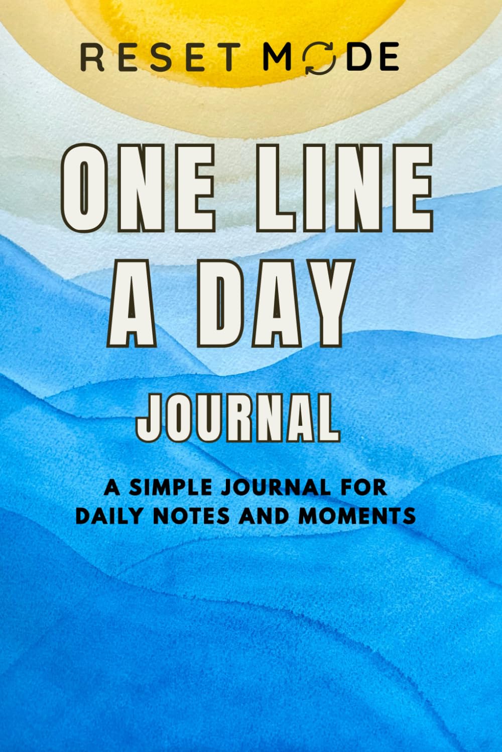 Reset Mode One Line a Day Journal: Daily One-Line Entries for Each Day of the Year