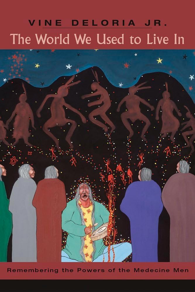 The World We Used to Live In: Remembering the Power of the Medicine Man