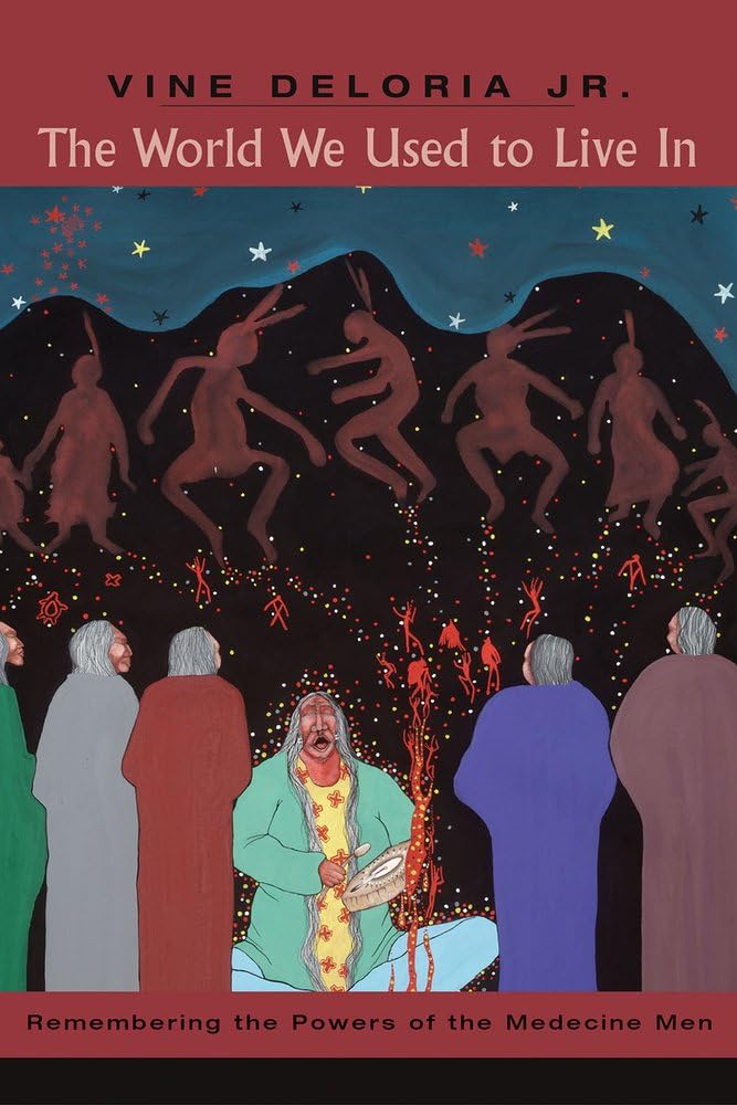The World We Used to Live In: Remembering the Power of the Medicine Man