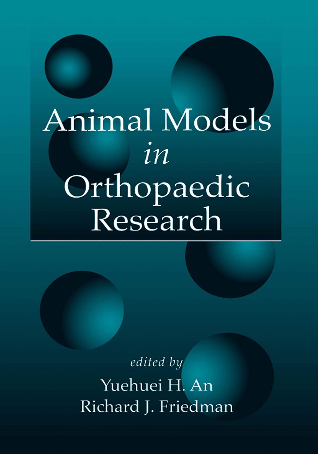 Animal Models in Orthopaedic Research eBook An, Yuehuei H., Freidman, Richard J