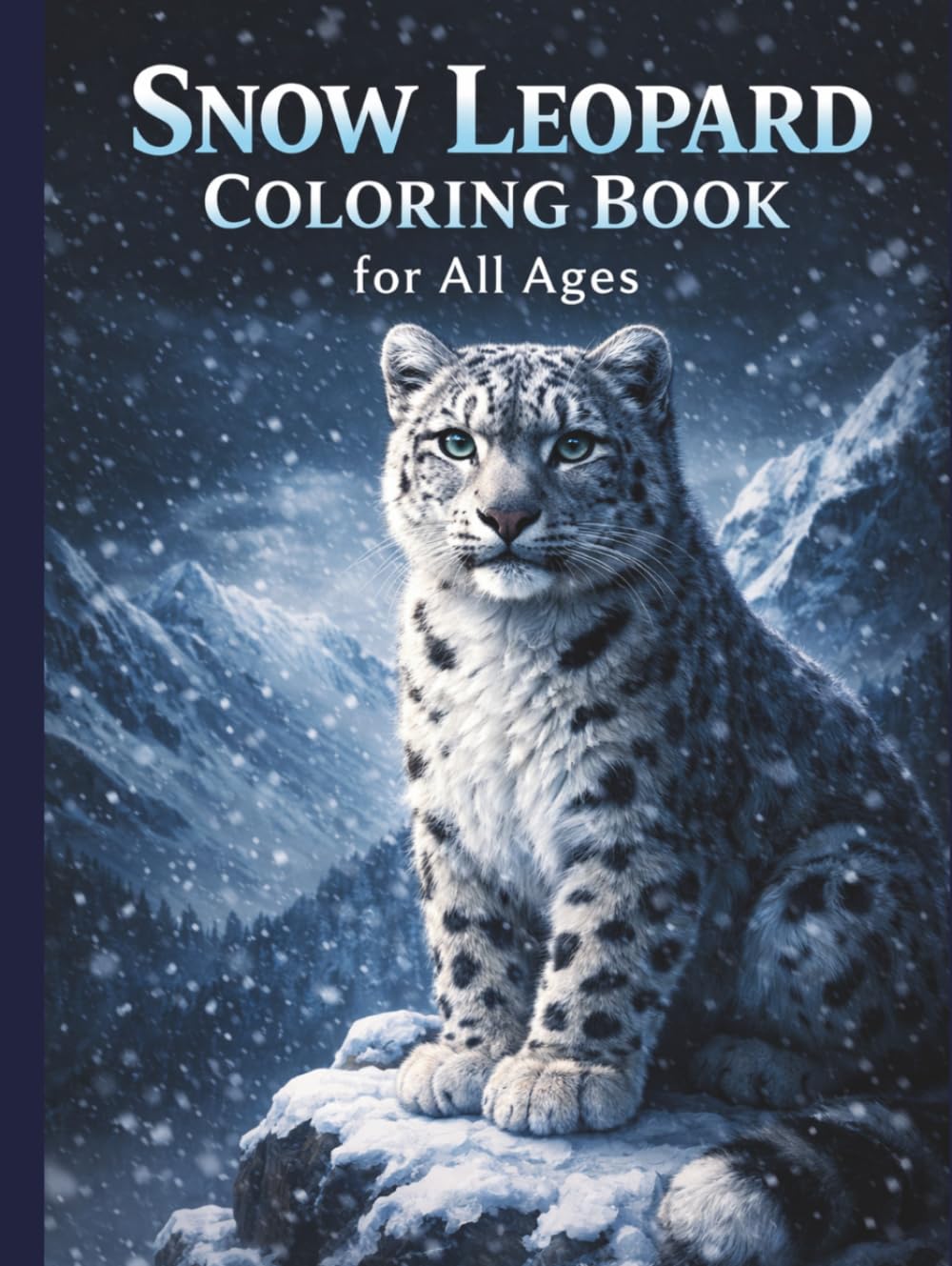 Snow Leopard Coloring Book for All Ages: Realistic, Cute & Relaxing Wildlife Designs for Kids, Teens and Adults: 50 Easy & Detailed Snow Leopard ... Stress Relief, Mindfulness and Fun Learning