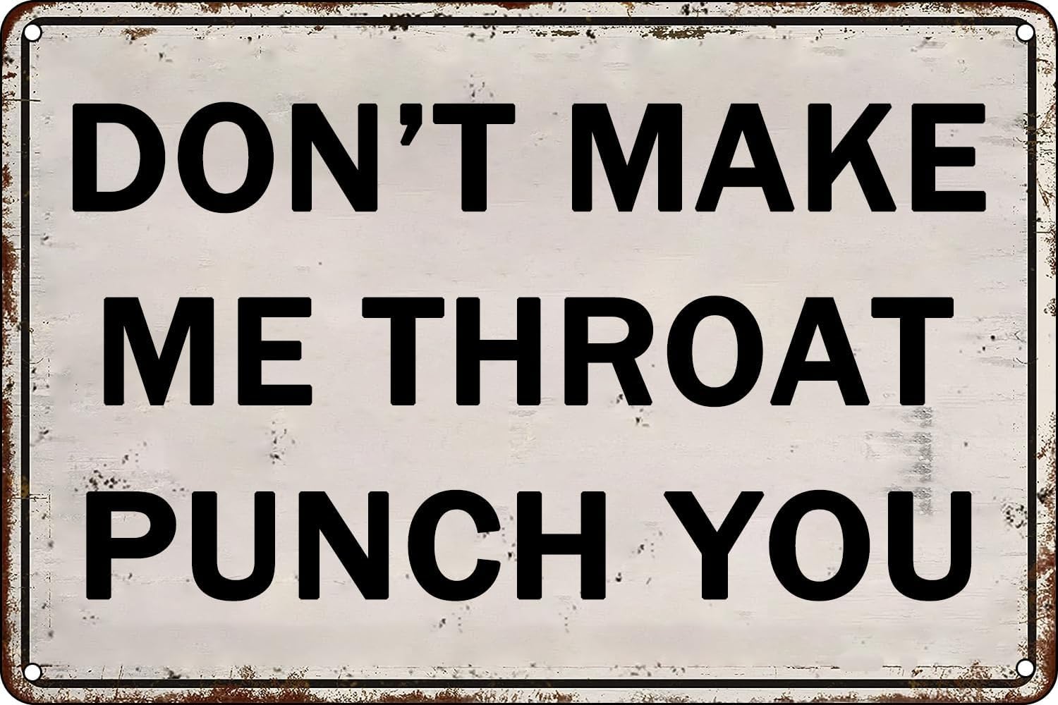 Kwqdozf Tin Sign-8 12X16inch Dont Make Me Throat Punch You Vintage Metal Aluminum Tin Sign Doo