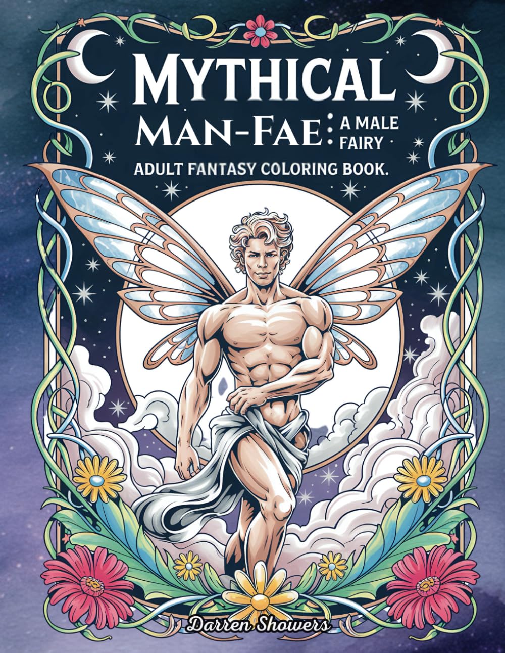 Mythical Man-Fae: A Male Fairy Adult Fantasy Coloring Book: Mythical Hunks: A Male Fairy Adult Fantasy Coloring Book