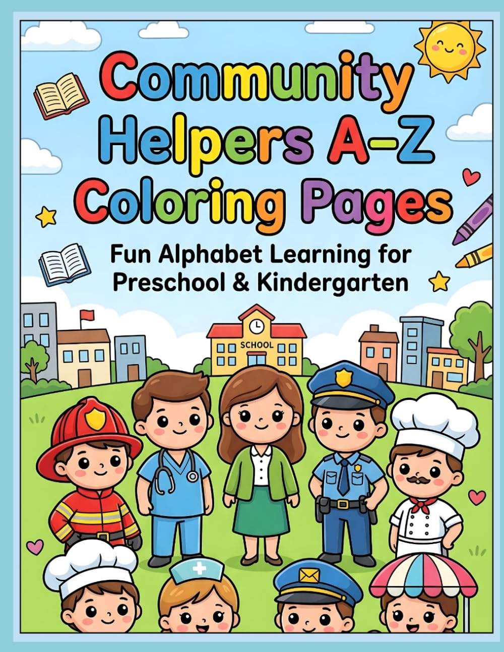 Community Helpers Alphabet Coloring Book for Kids Ages 2-5: A-Z Coloring Pages of Police Officers, Firefighters, Doctors and More | Preschool and ... Coloring Pages for Toddlers and Preschoolers