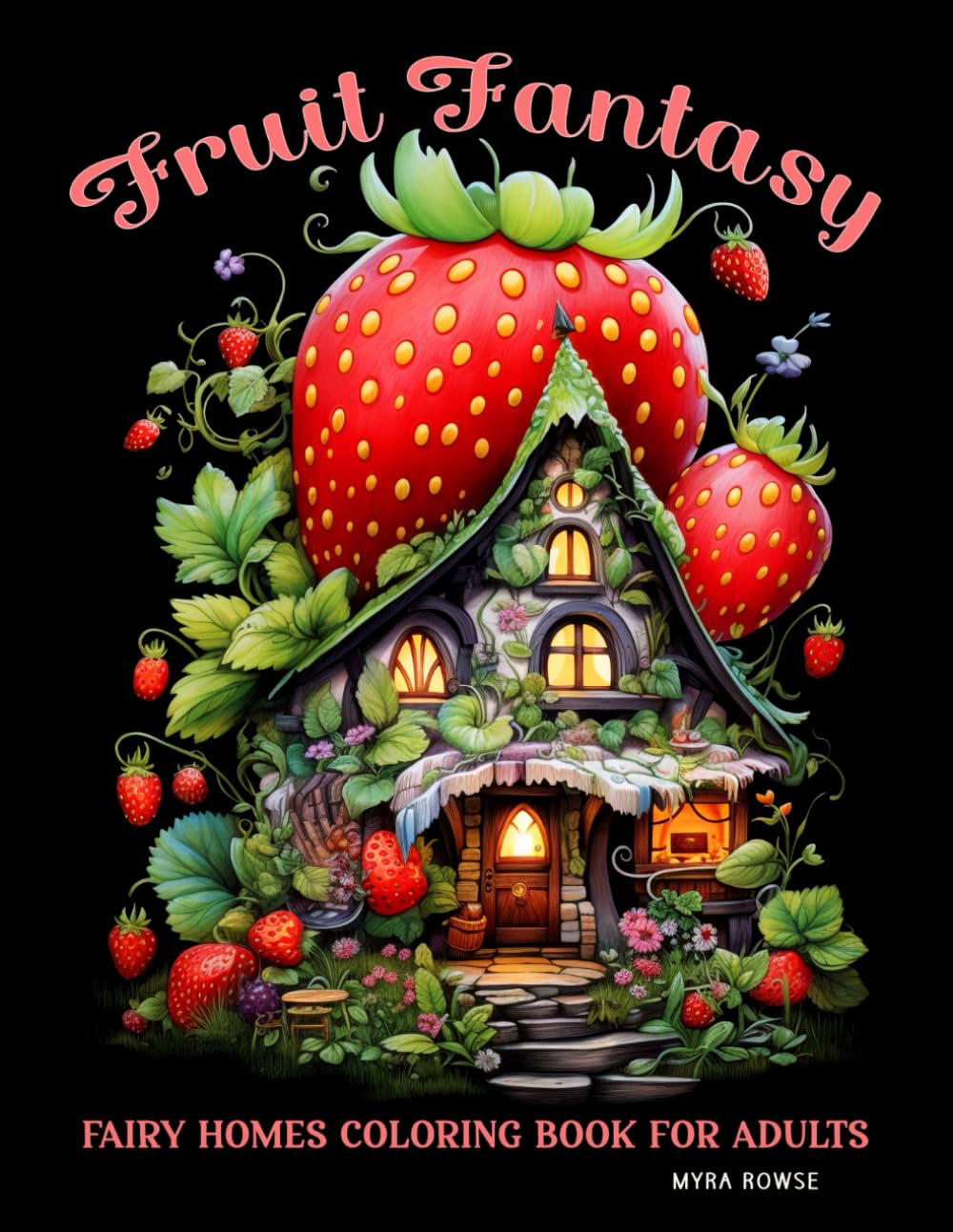 Fruit Fantasy Fairy Homes Coloring Book for Adults: A Relaxing Journey in a Fruitful Fairyland with Cute and Cozy Cottages on Black Background