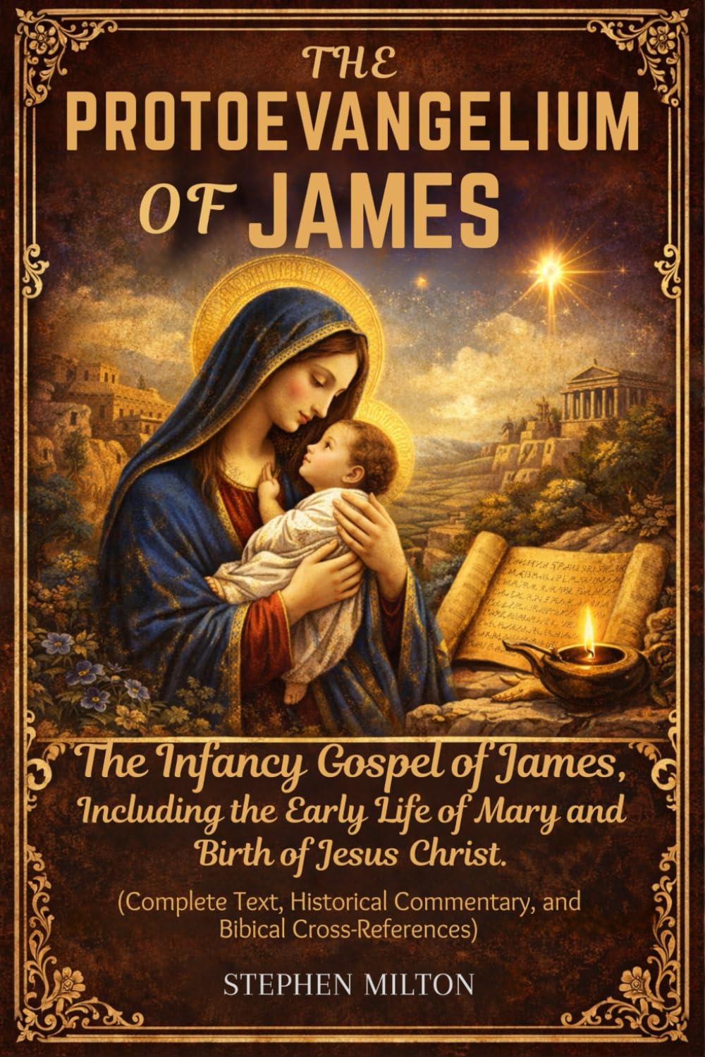 The Protoevangelium of James: The Infancy Gospel of James, Including the Early Life of Mary and the Birth of Jesus Christ (Complete Text, Historical Commentary, and Biblical CrossReferences)