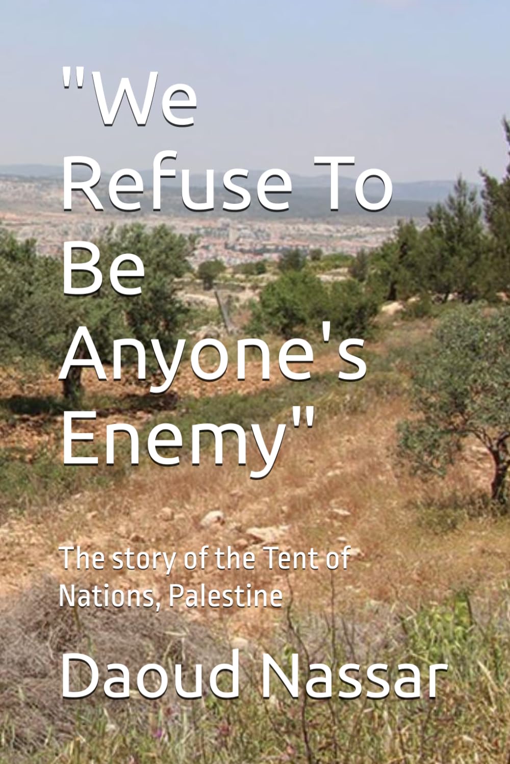 "We Refuse To Be Anyone's Enemy": The story of the Tent of Nations, Palestine