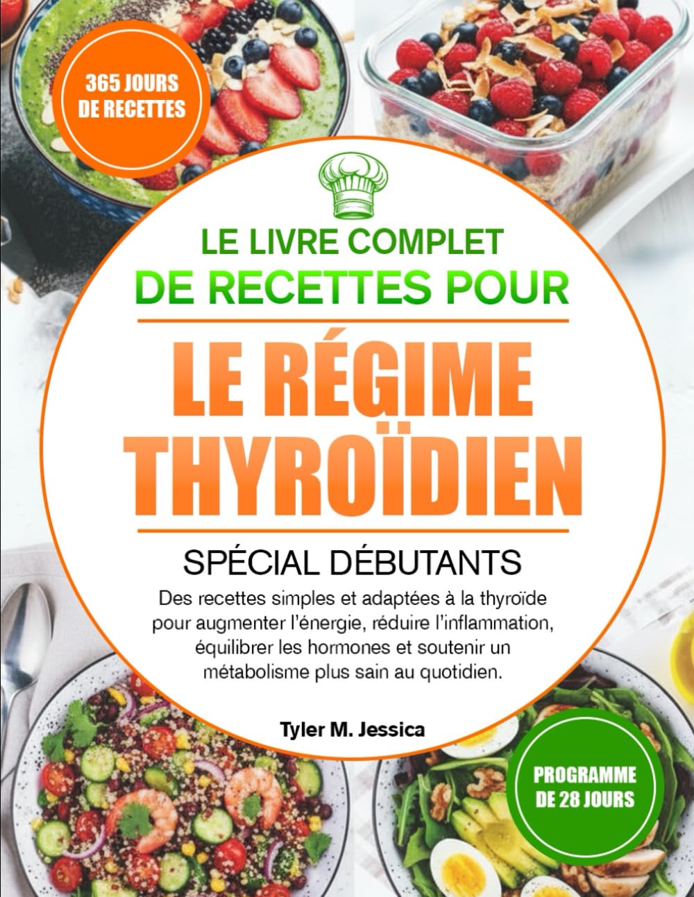 LE LIVRE COMPLET DE RECETTES POUR LE RÉGIME THYROÏDIEN SPÉCIAL DÉBUTANTS: Des recettes simples et adaptées à la thyroïde pour augmenter l’énergie, ... un métabolisme plus sain au quotidien.