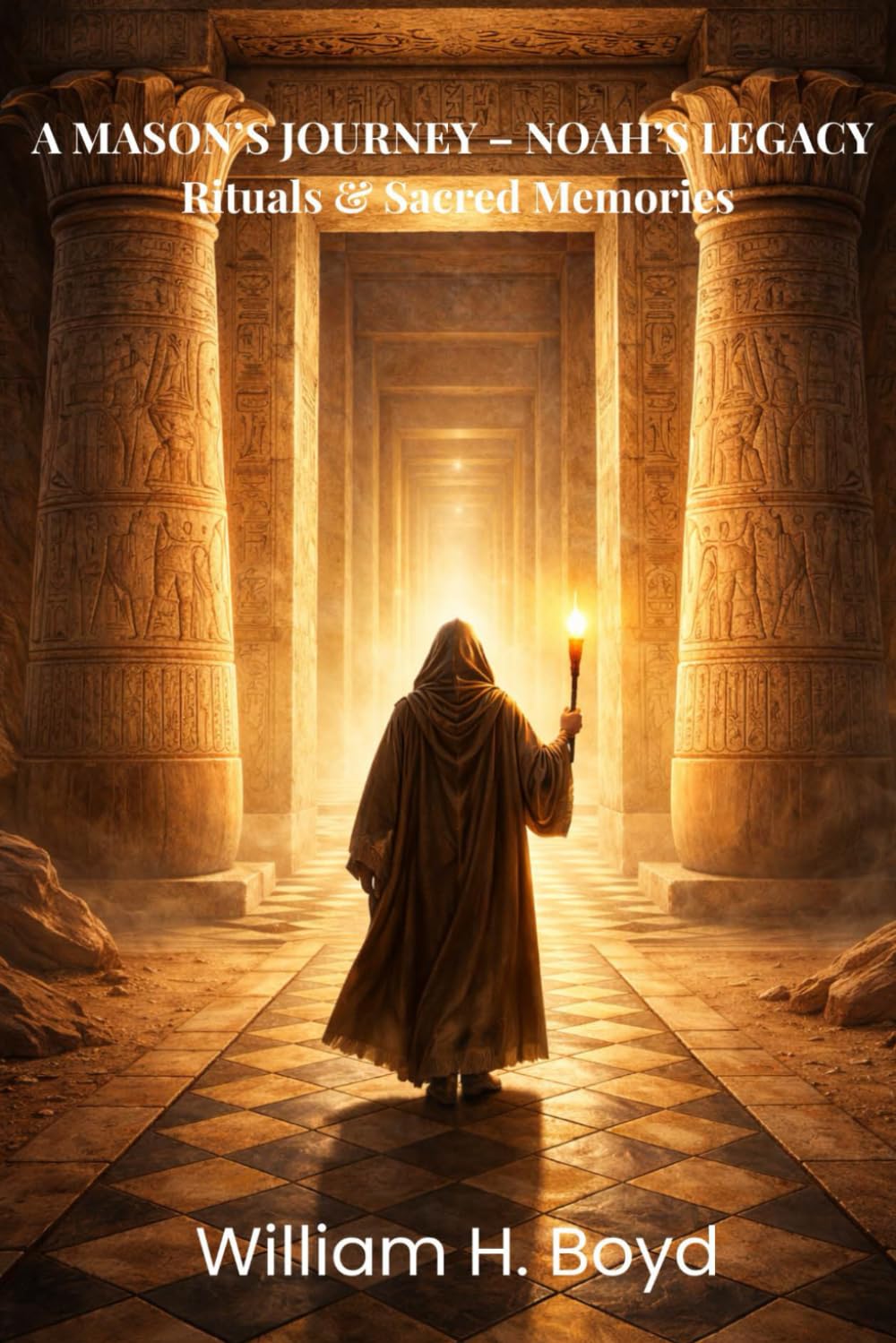 A MASON’S JOURNEY – NOAH’S LEGACY: Rituals & Sacred Memories