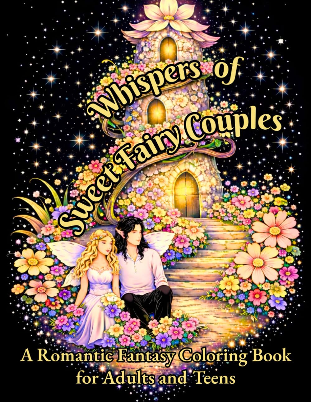 Whispers of Sweet Fairy Couples: Fantasy Coloring Book for Adults and Teens Featuring Enchanted Fairy Couples, Floral Worlds, and Dreamy Romantic ... Enchantment – A Fantasy Coloring Collection)