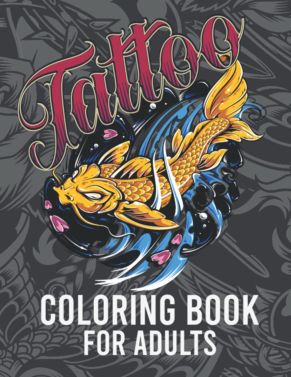 Tattoo Coloring Book for Adults: Coloring Pages for Adults Relaxation with Modern Tattoo Designs Theme Such as Sugar Skulls, Hearts, Roses and More