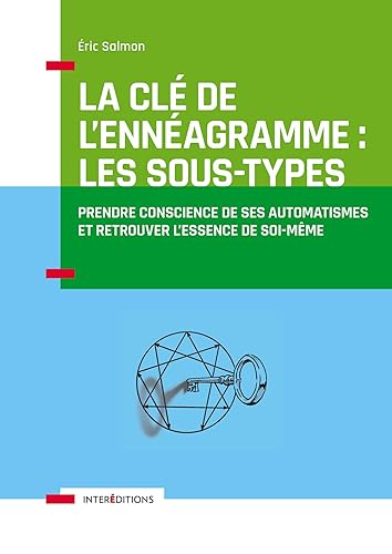 La Clé de l'Ennéagramme : les Sous-types - 3e éd. - Prendre conscience de ses automatismes: Prendre conscience de ses automatismes