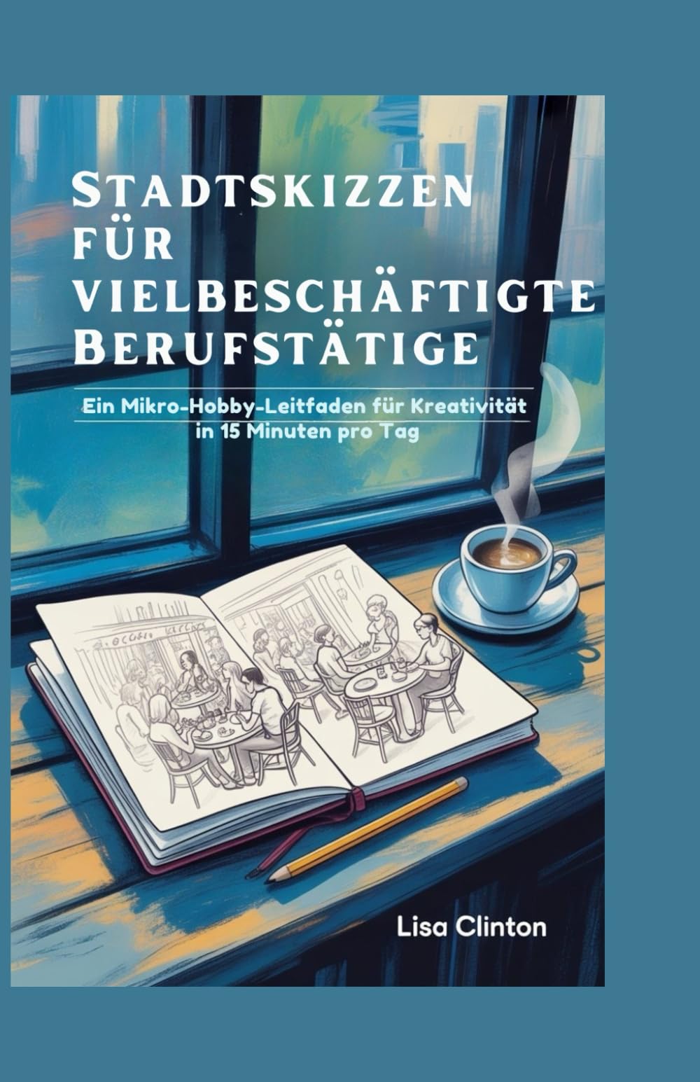 Stadtskizzen für vielbeschäftigte Berufstätige: Ein Mikro-Hobby-Leitfaden für Kreativität in 15 Minuten pro Tag