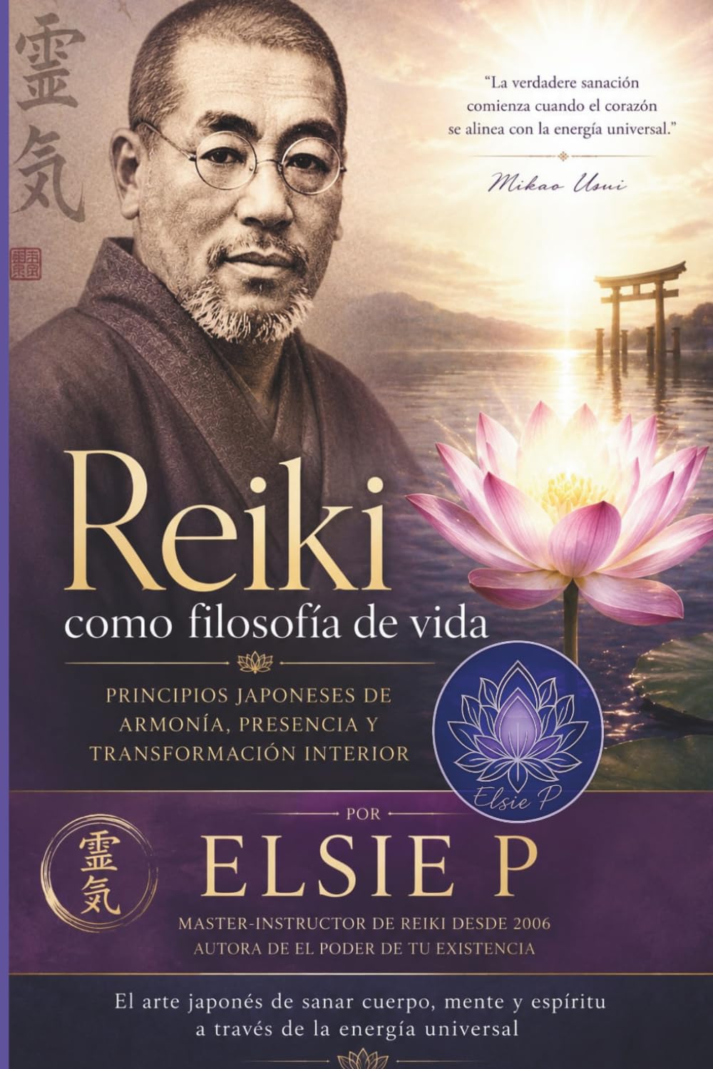 Reiki como Filosofía de Vida: Principios Japoneses de Armonía, Presencia y Transformación interior (El Poder de tu Existencia)