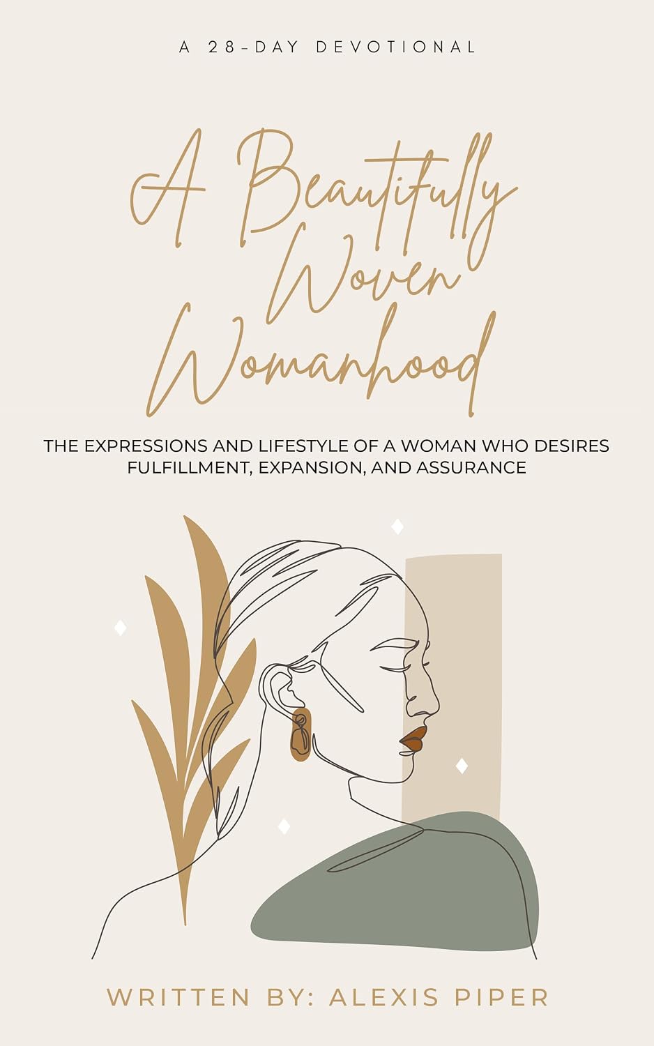A Beautifully Woven Womanhood: The Expressions and Lifestyle Of a Woman Who Desires Fulfillment, Expansion, and Assurance