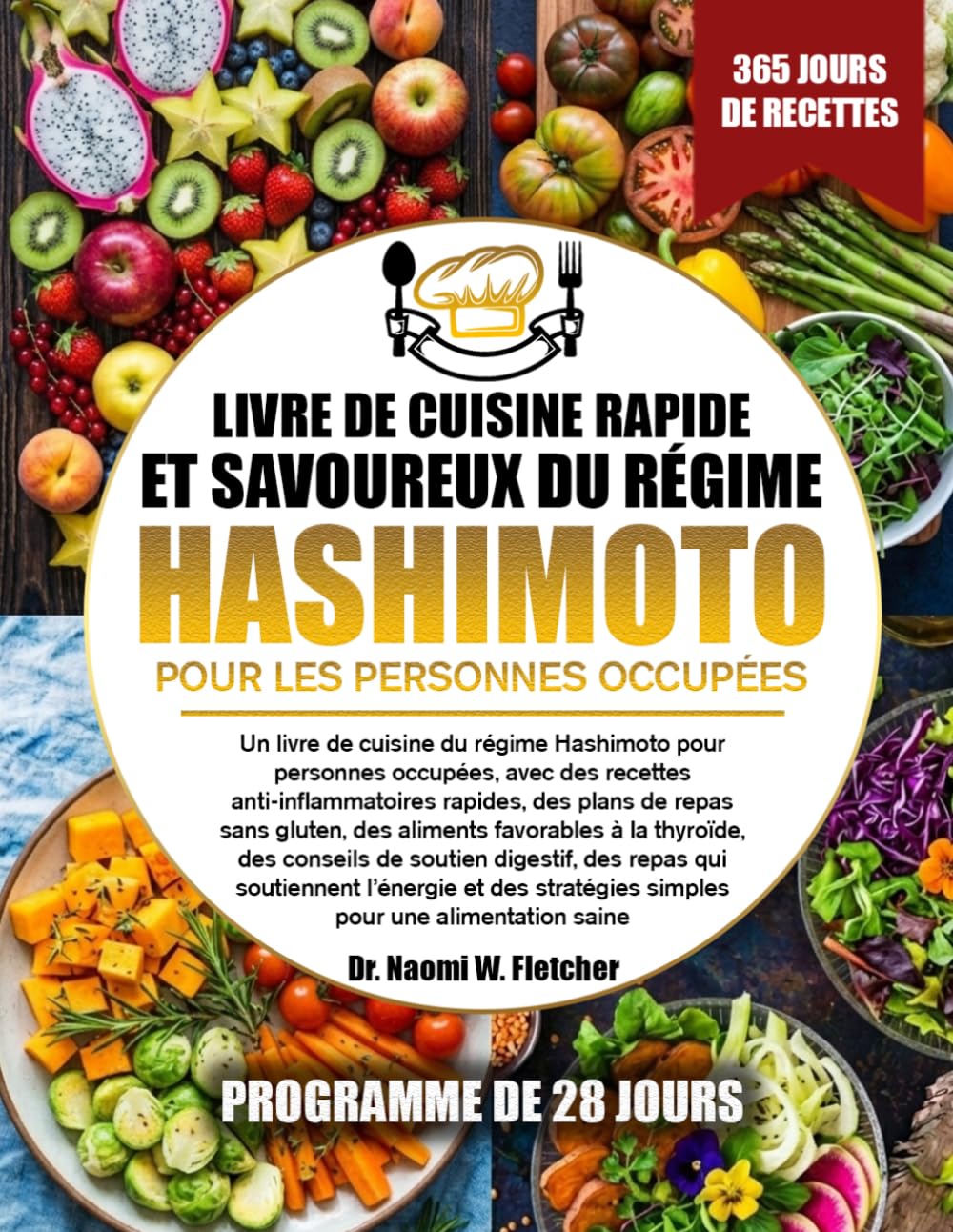LIVRE DE CUISINE RAPIDE ET SAVOUREUX DU RÉGIME HASHIMOTO POUR LES PERSONNES OCCUPÉES: Un livre de cuisine du régime Hashimoto pour personnes occupées, ... repas sans gluten, des aliments favorabl...