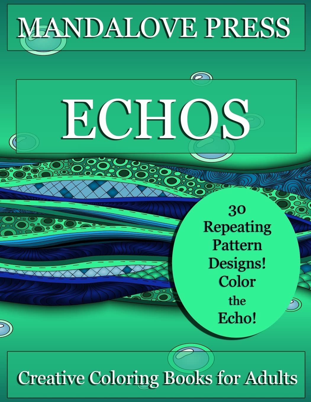 Echos: 30 original repeating pattern coloring pages for stress management, relaxation and fun! Designs range from simple to complex.