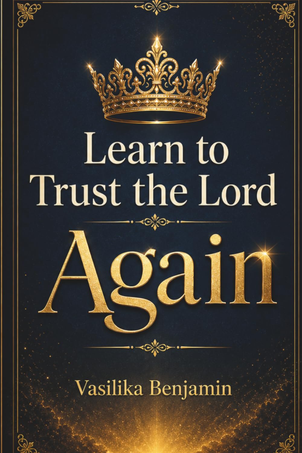 Learn to Trust the Lord Again