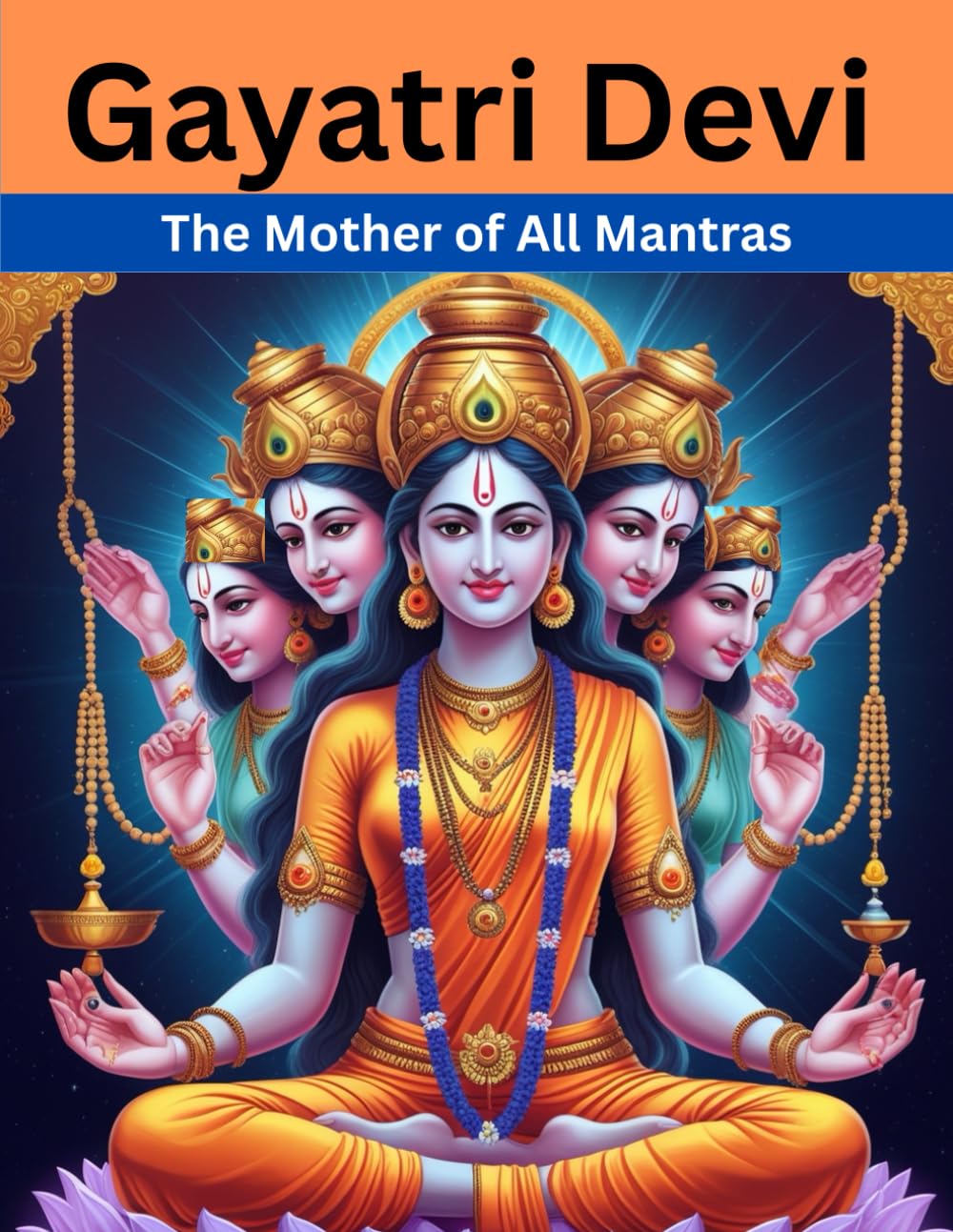 Gayatri Devi: The Mother of All Mantras