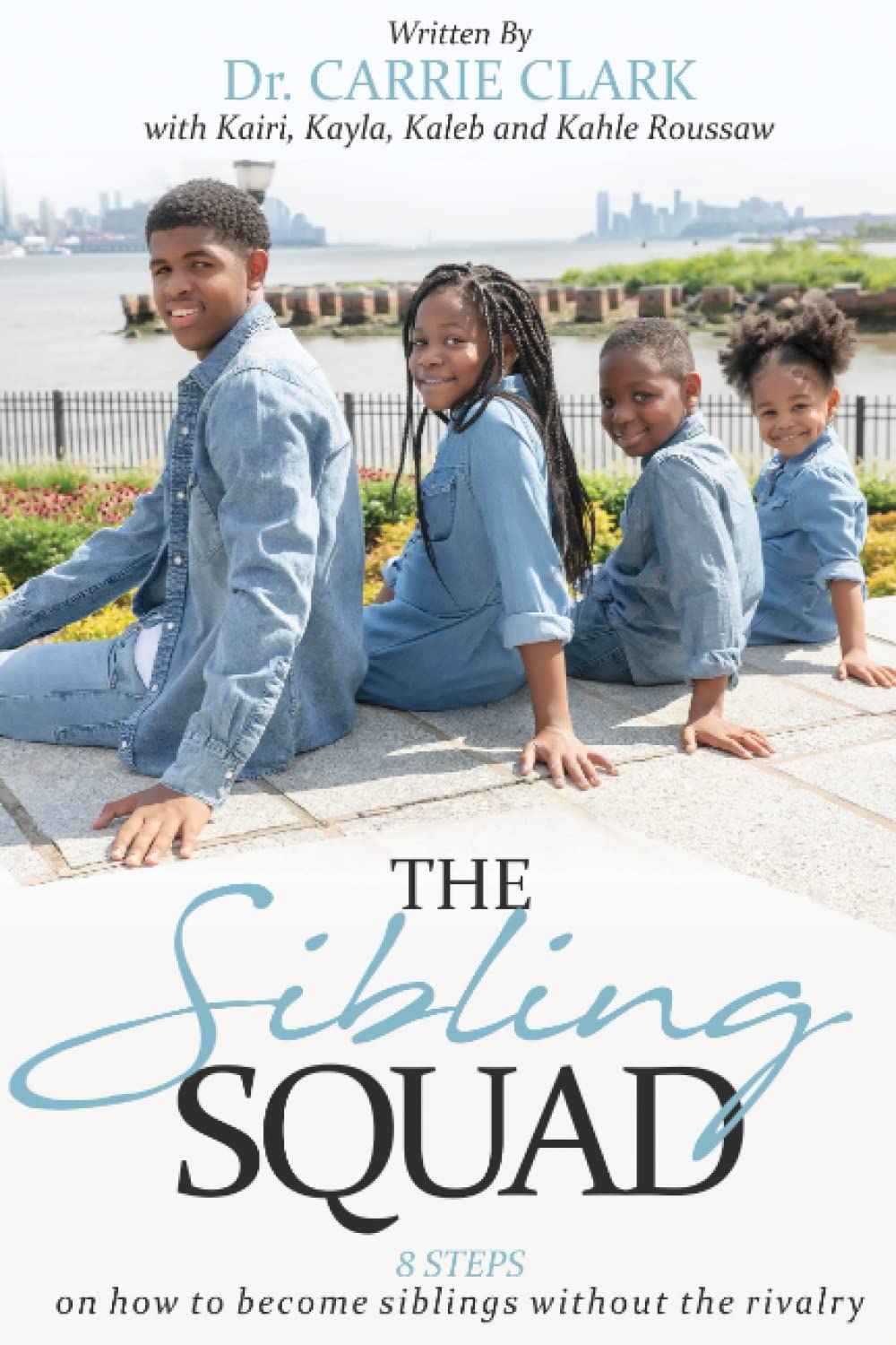 The Sibling Squad: 8 Steps on how to become siblings without the rivalry