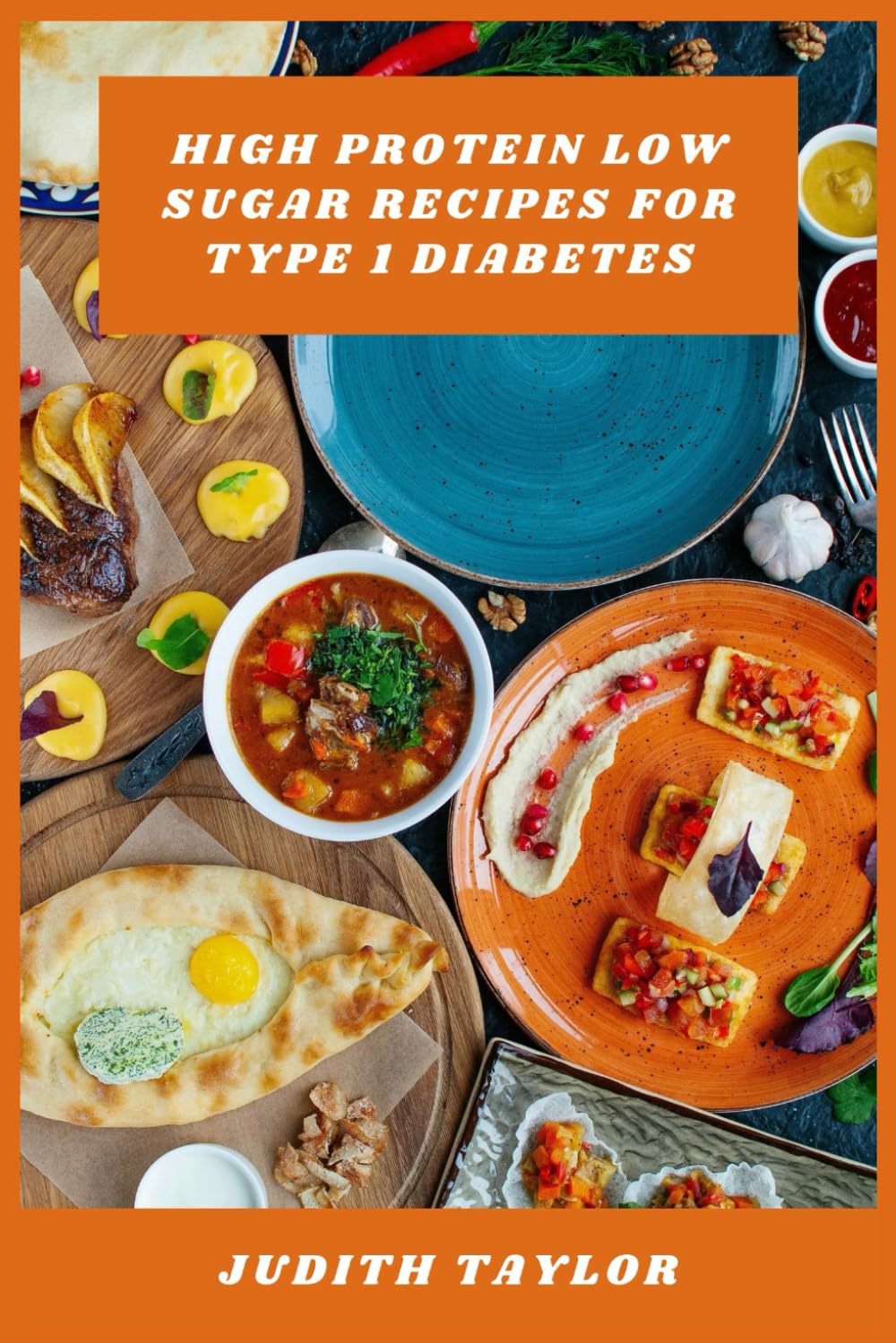 High Protein Low Sugar Recipes for Type 1 Diabetes: Delicious Meals and Snacks to Support Blood Sugar Control and Build Lean Muscle