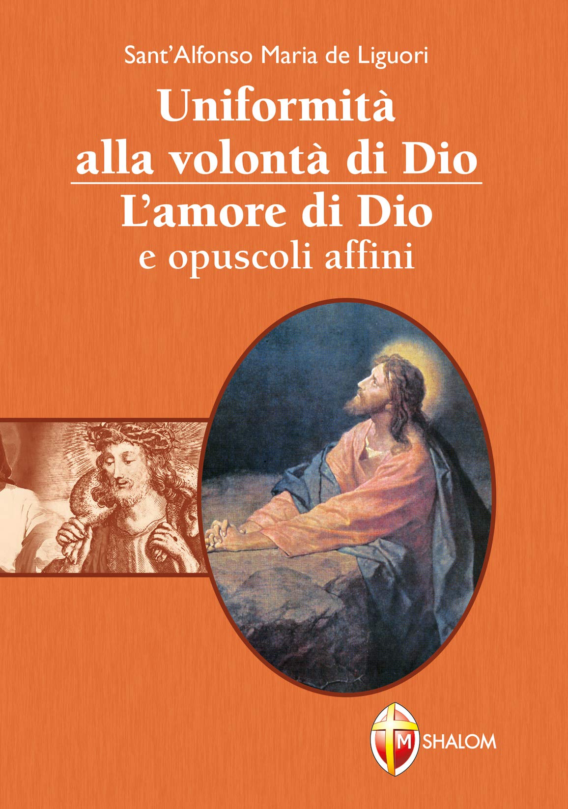 Uniformità alla volontà di Dio. L'amore di Dio e opuscoli affini