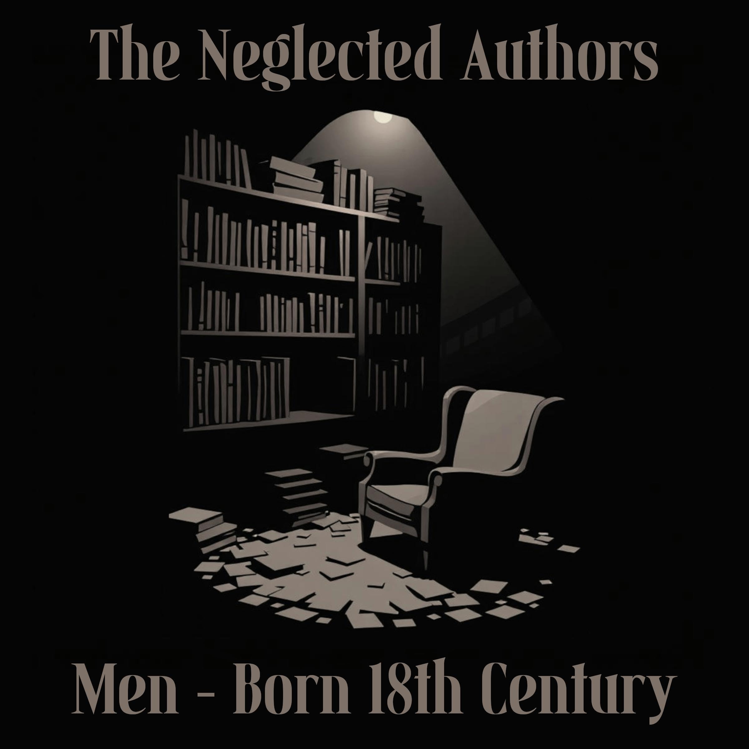 The Neglected Authors - Men Born in the 18th Century