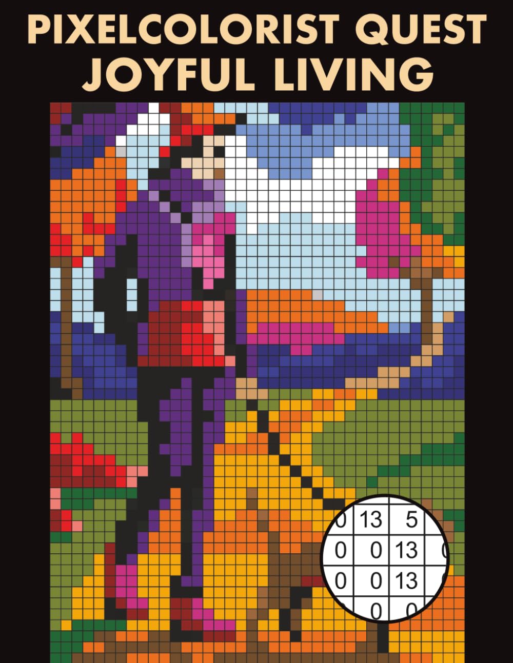 Pixelcolorist Quest: Joyful Living: Relaxing Color by Number Mysteries — Everyday Happiness and Calm Moments