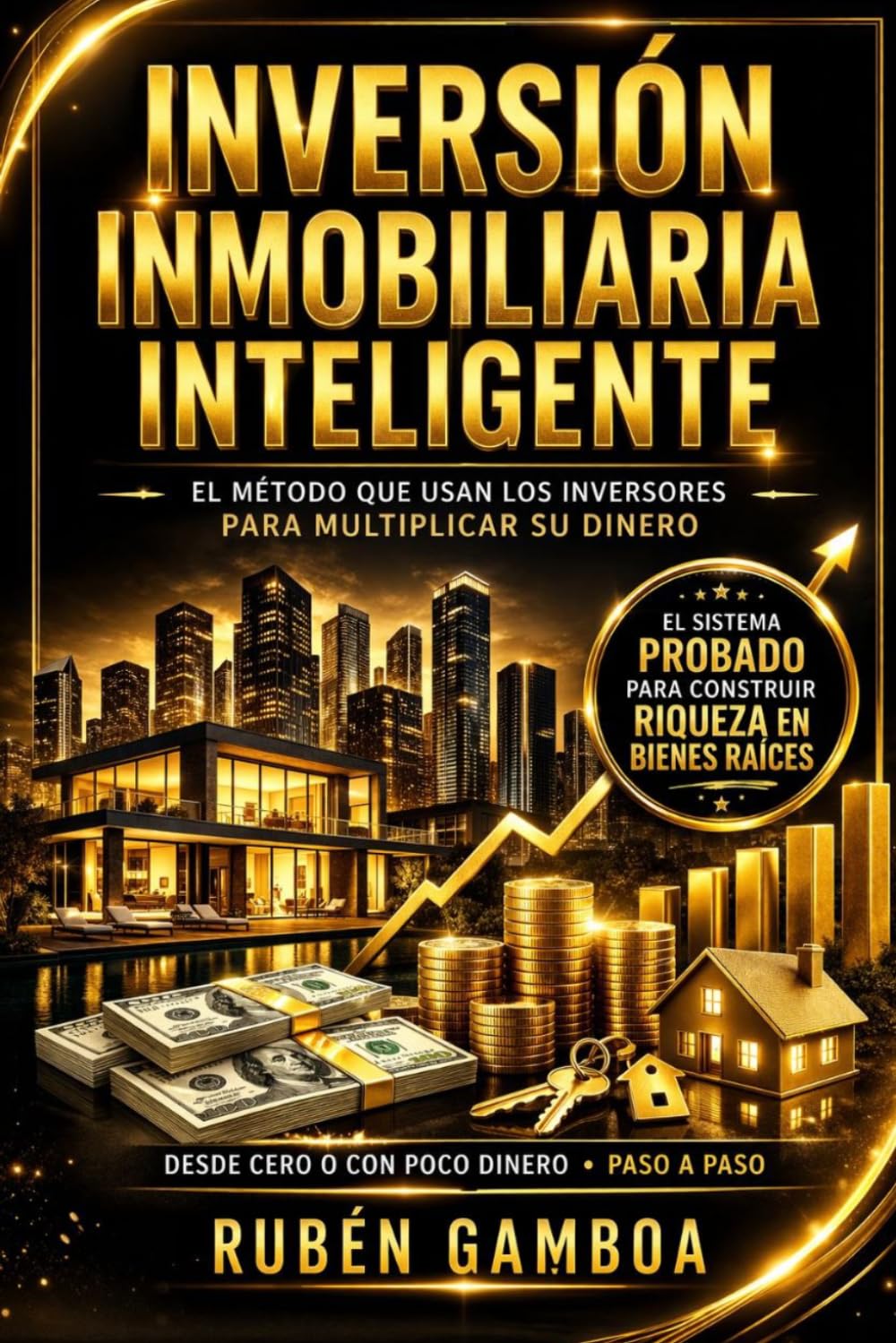 INVERSIÓN INMOBILIARIA INTELIGENTE: El método que usan los inversores para multiplicar su dinero