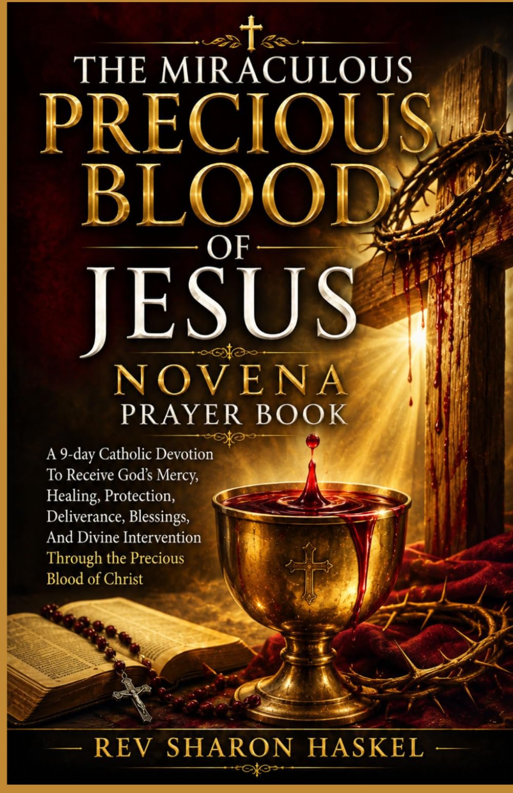 THE MIRACULOUS PRECIOUS BLOOD OF JESUS NOVENA PRAYER BOOK: A 9-day Catholic Devotion To Receive God's Mercy,Blessings, And Divine Intervention . Groundwood Paper version