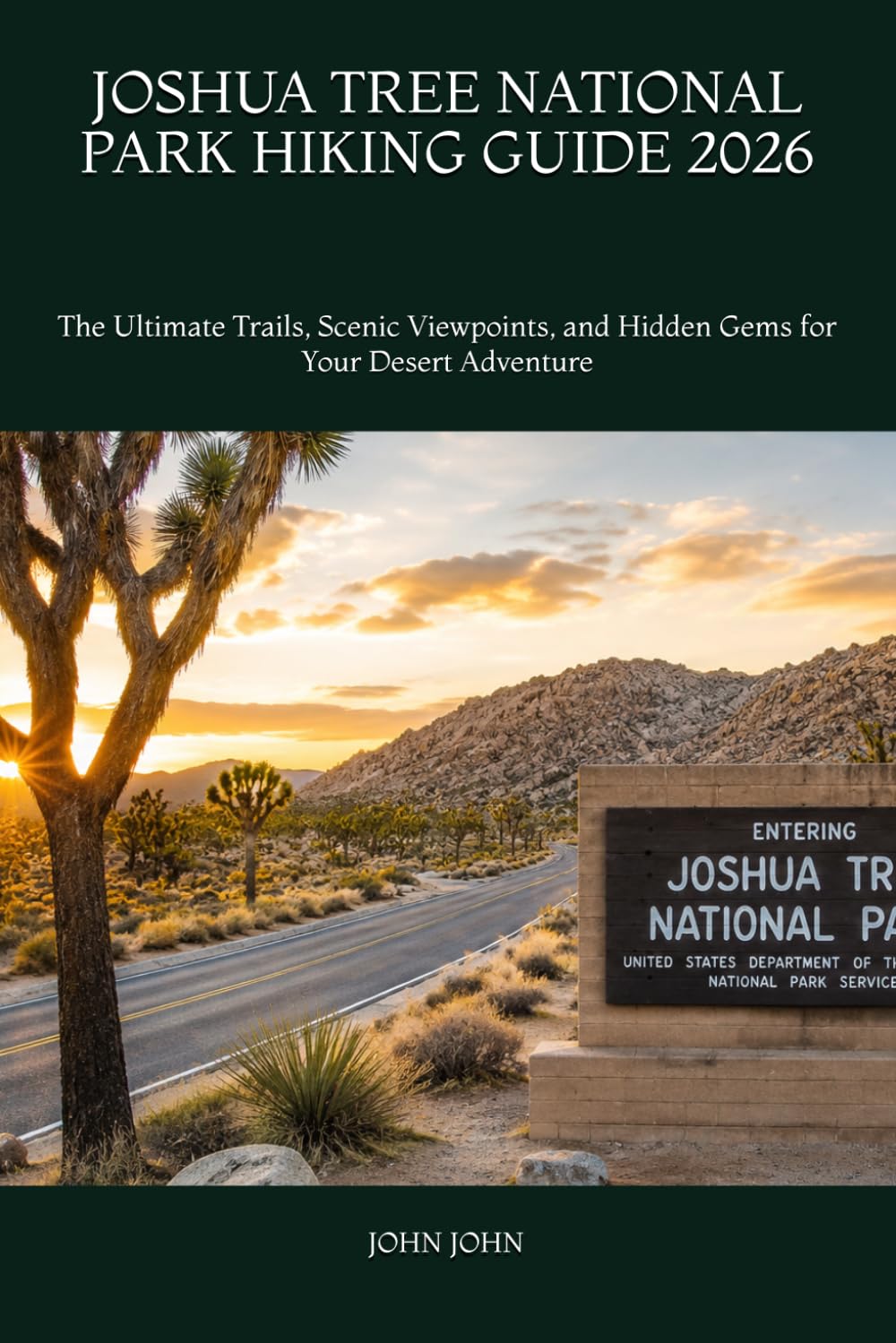 JOSHUA TREE NATIONAL PARK HIKING GUIDE 2026: The Ultimate Trails, Scenic Viewpoints, and Hidden Gems for Your Desert Adventure