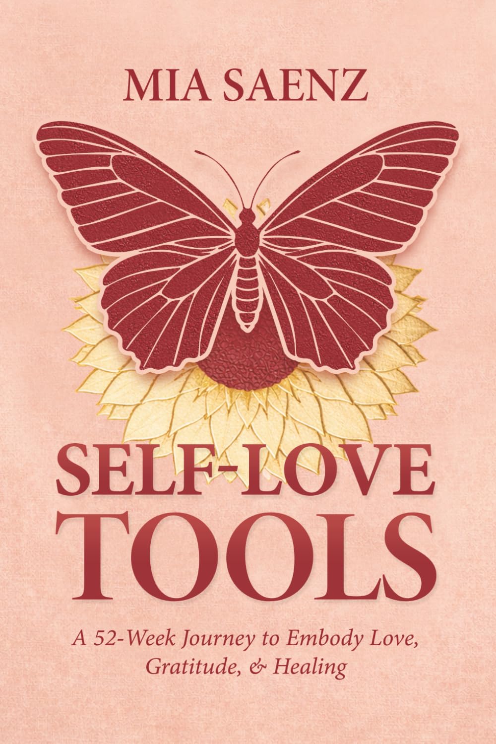 Self-Love Tools: A 52-Week Journey to Embody Love, Gratitude & Healing