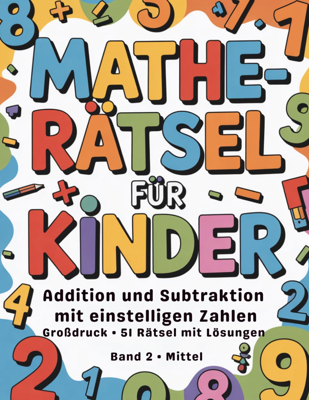 Mathe-Rätsel für Kinder: Addition und Subtraktion mit einstelligen Zahlen Großdruck • 51 Rätsel mit Lösungen • Band 2 • Mittel