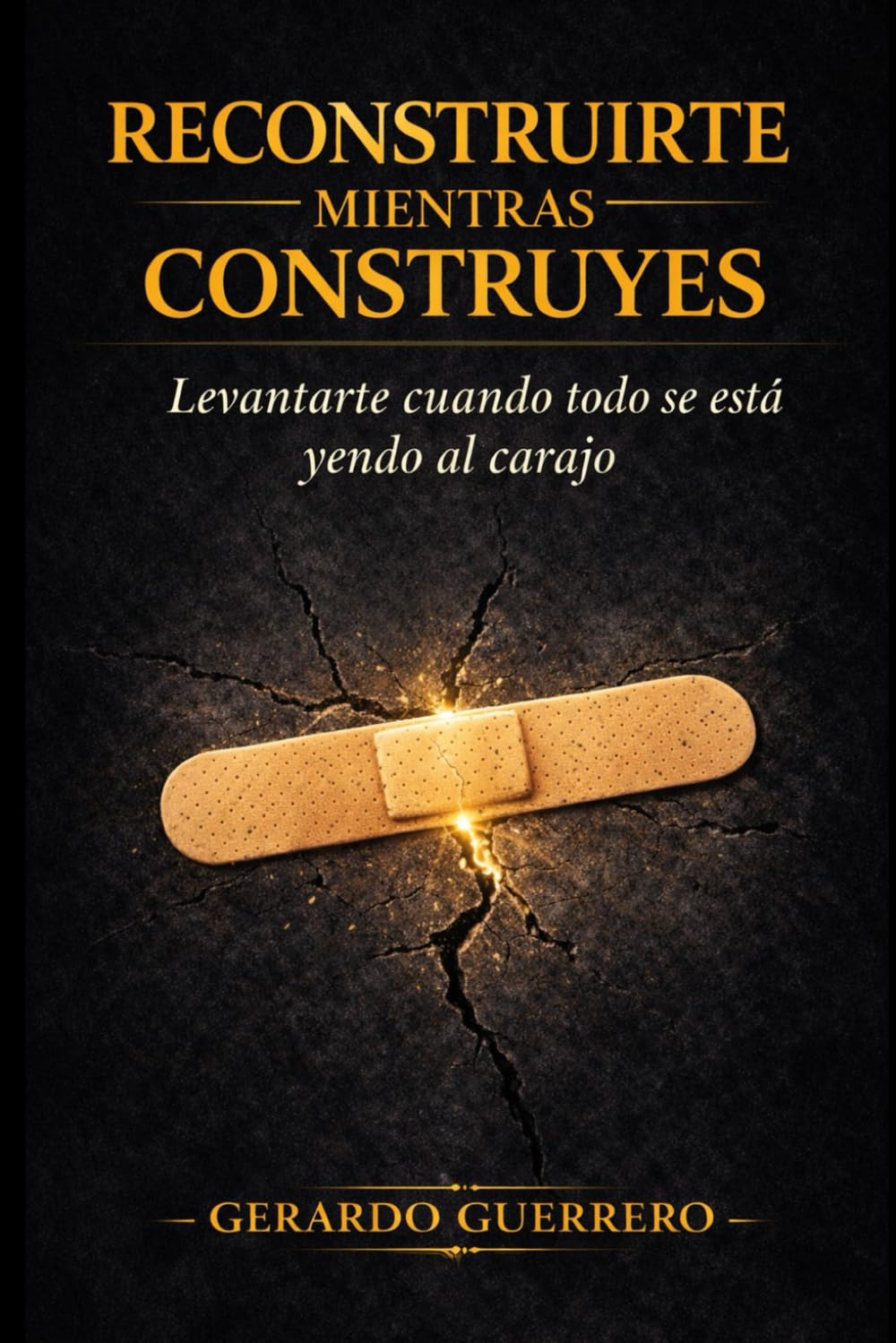 Reconstruirte Mientras Construyes: Levantarte cuando todo se está yendo al carajo