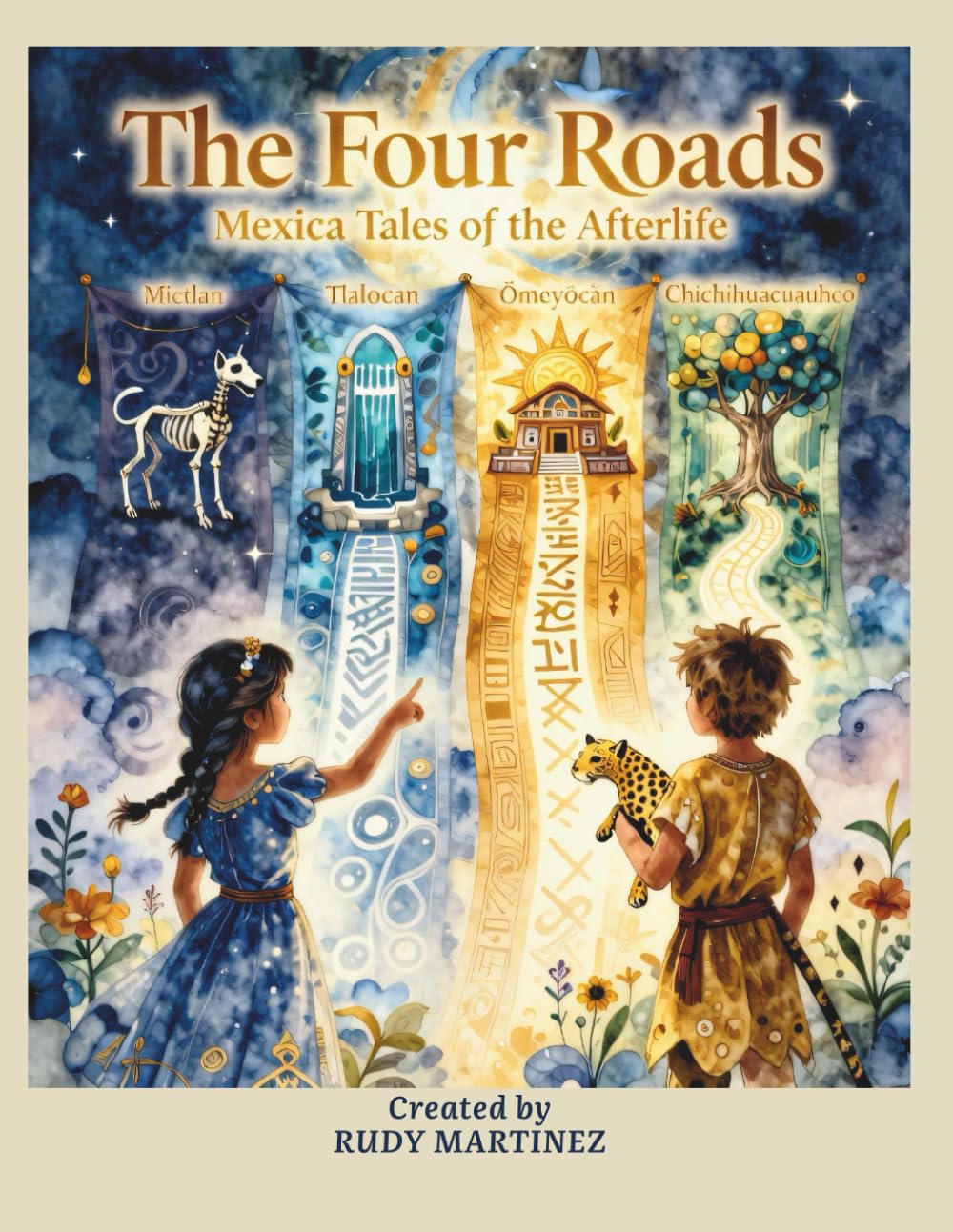 The Four Roads: Mexica Tales of the Afterlife: 6 (Abuelo's Tales / Los Cuentos de Abuelo)